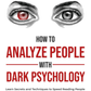 HOW TO ANALYZE PEOPLE WITH DARK PSYCHOLOGY