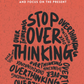 STOP OVERTHINKING 